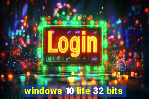 windows 10 lite 32 bits